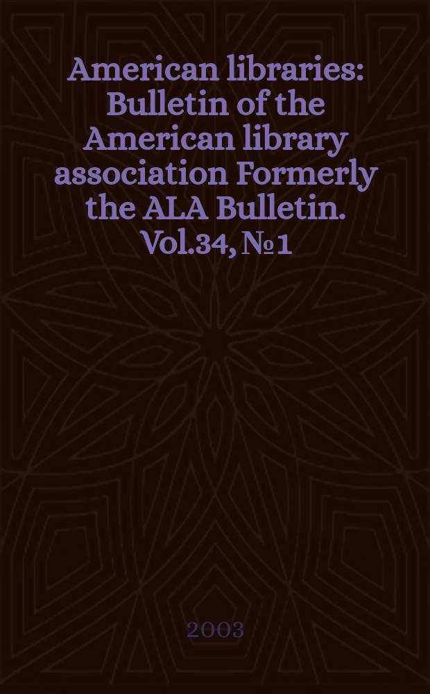American libraries : Bulletin of the American library association Formerly the ALA Bulletin. Vol.34, №1