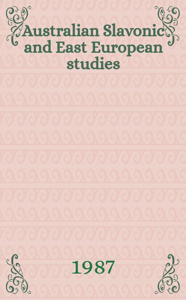 Australian Slavonic and East European studies : Formerly Melbourne Slavonic studies : Journal of the Australian and New Zealand slavists' assoc. and of the Australasian assoc. for the study of the socialist countries
