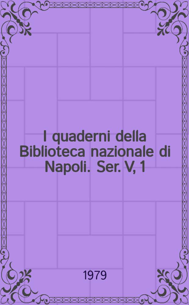 I quaderni della Biblioteca nazionale di Napoli. Ser. V, 1 : Arte della stampa 1734-1799
