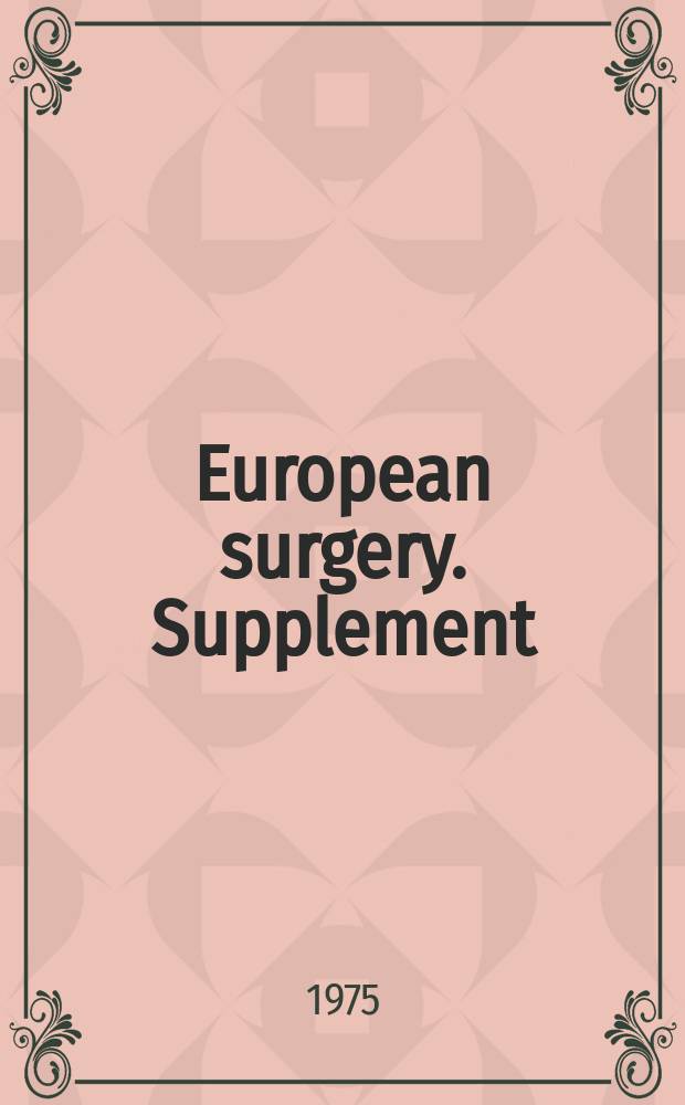 European surgery. Supplement : Form. Acta chirurgica Austriaca. Supplement