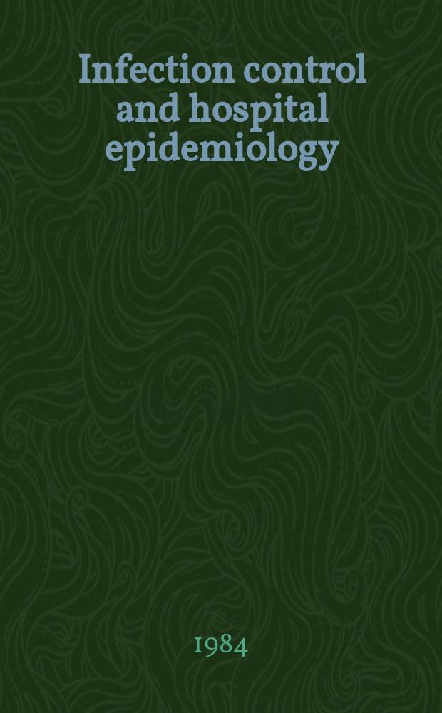 Infection control and hospital epidemiology : The offic. j. of the Soc. of hospital epidemiologists of America