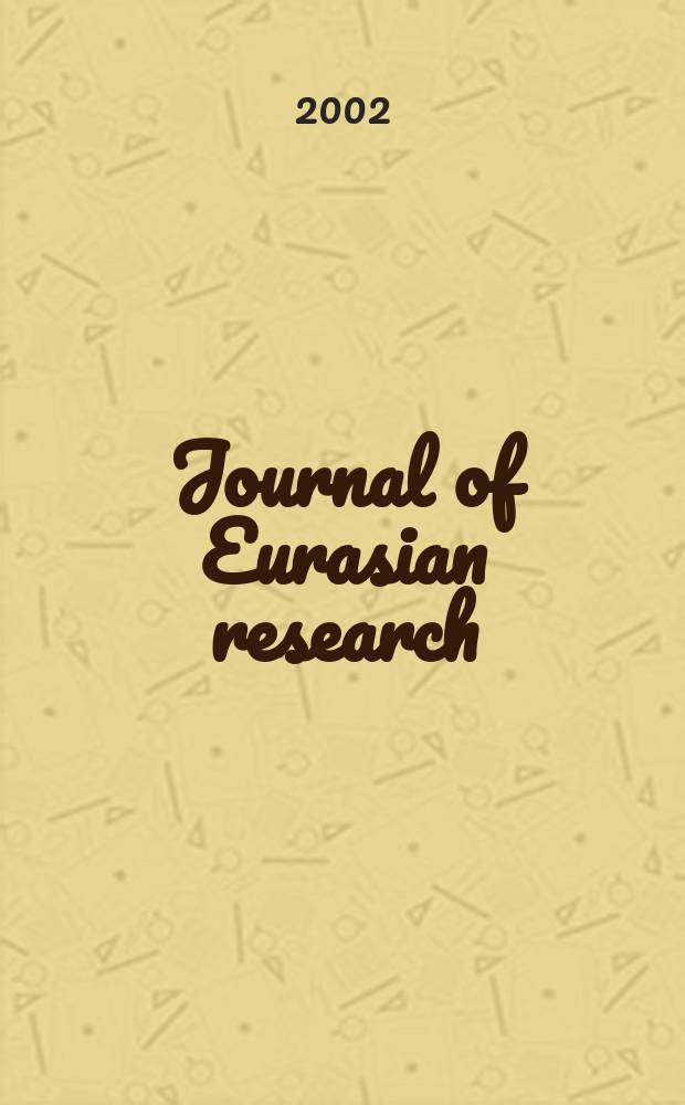 Journal of Eurasian research = Журнал евроазиатских исследований : A publ. of Amer. councils for intern. education : ACTR