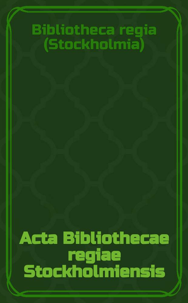 Acta Bibliothecae regiae Stockholmiensis