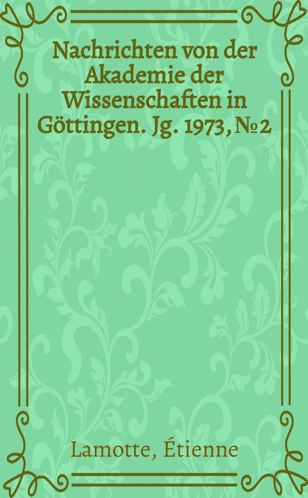 Nachrichten von der Akademie der Wissenschaften in Göttingen. Jg. 1973, №2 : Der Verfasser des Upadeśa und seine Quellen