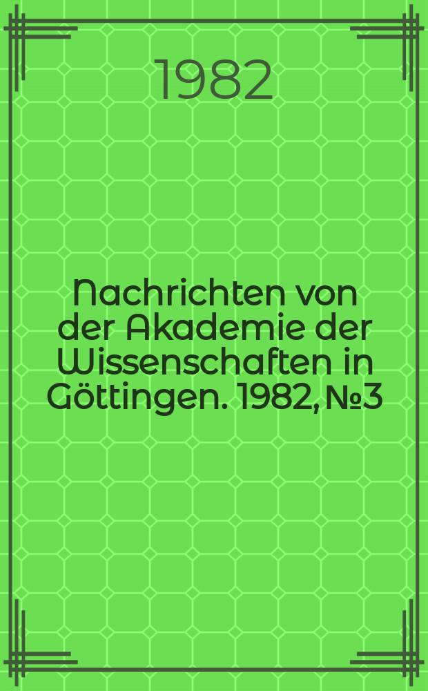 Nachrichten von der Akademie der Wissenschaften in Göttingen. 1982, №3 : Die Chronologie des Darius-Denkmals am Behistun-Felsen