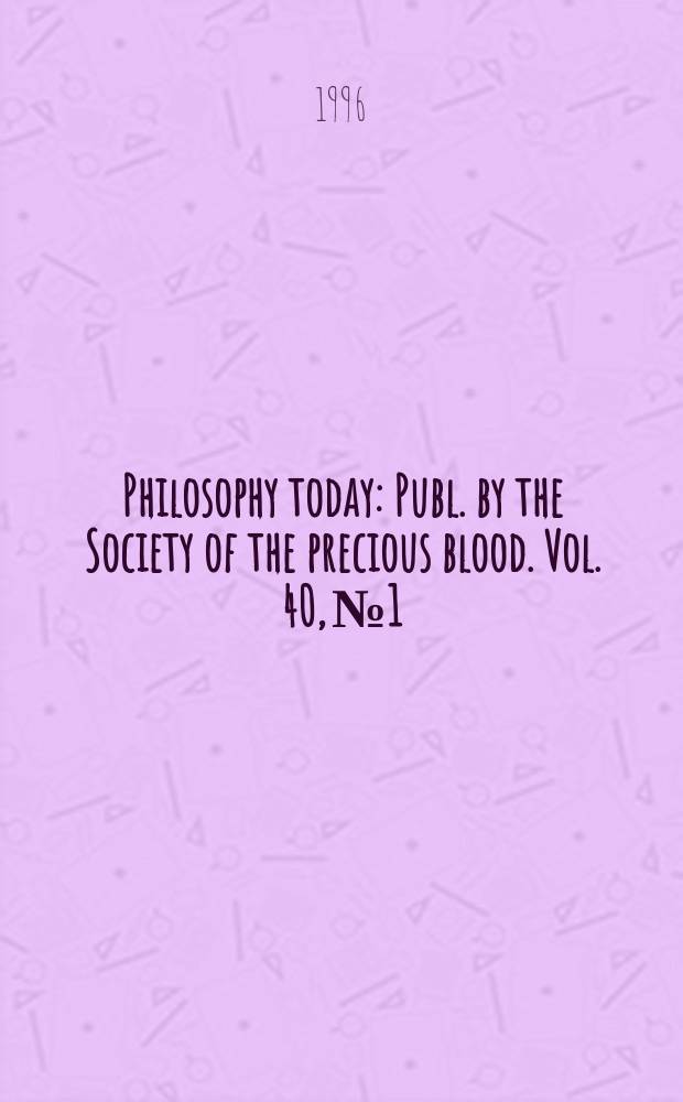 Philosophy today : Publ. by the Society of the precious blood. Vol. 40, № 1 : Phenomenology and beyond