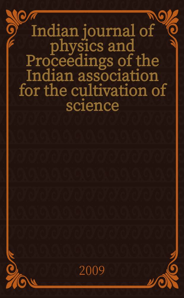 Indian journal of physics and Proceedings of the Indian association for the cultivation of science : Publ. in collab. with the Indian physical society. Vol. 83, № 4. Vol. 92, № 4 : Proceedings of the National symposium Condensed matter days - 2007 (CMDAYS -07) organized by the Department of physics, National institute of technology, Rourkela-769 008, Orissa, India during August 29-31, 2007