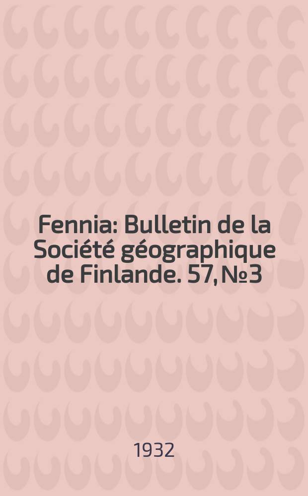 Fennia : Bulletin de la Société géographique de Finlande. 57, №3 : Jäänpuristuksesta Saimaan Leivedellä talven 1932 aikana