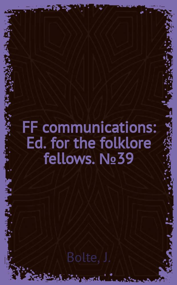 FF communications : Ed. for the folklore fellows. №39 : Zeugnisse zur Geschichte der Märchen