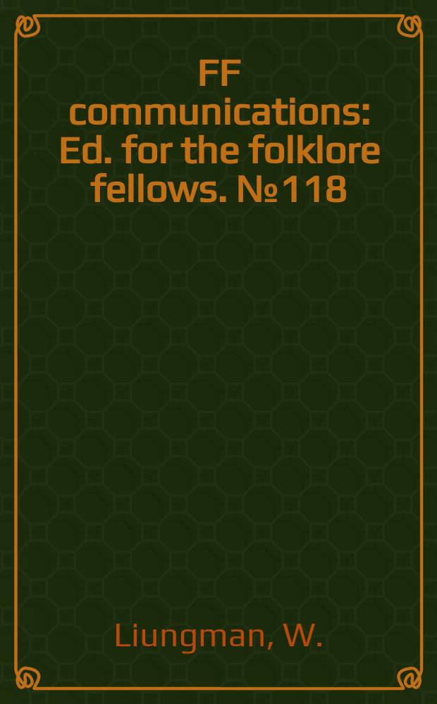 FF communications : Ed. for the folklore fellows. №118 : Traditionswanderungen, Euphrat - Rhein