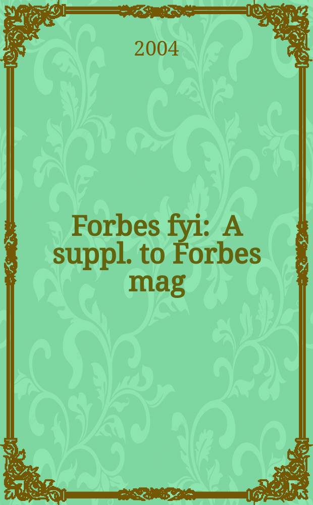 Forbes fyi : A suppl. to Forbes mag