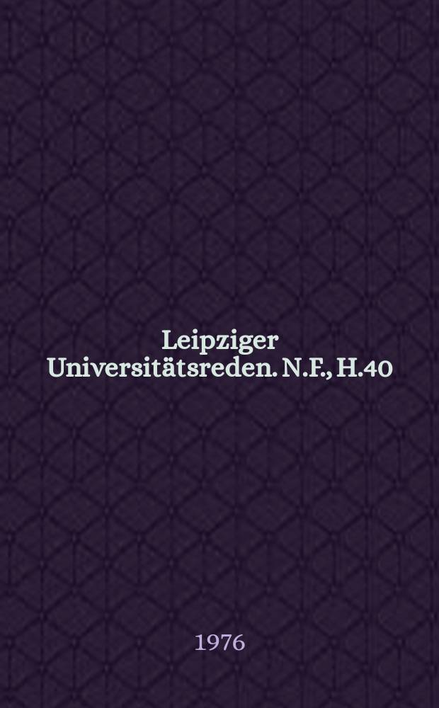 Leipziger Universitätsreden. N.F., H.40 : (Rektoratsübergabe 5 Nov. 1975)