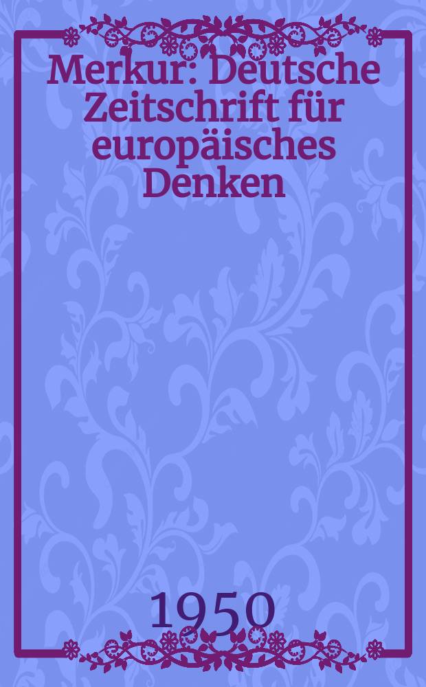 Merkur : Deutsche Zeitschrift für europäisches Denken