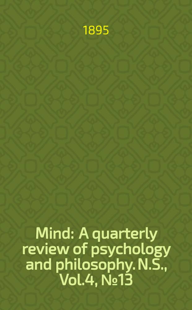 Mind : A quarterly review of psychology and philosophy. N.S., Vol.4, №13