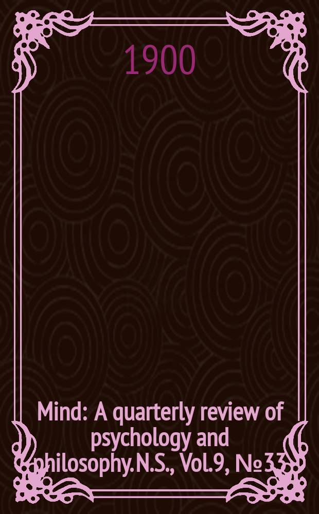 Mind : A quarterly review of psychology and philosophy. N.S., Vol.9, №33
