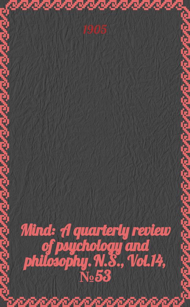 Mind : A quarterly review of psychology and philosophy. N.S., Vol.14, №53