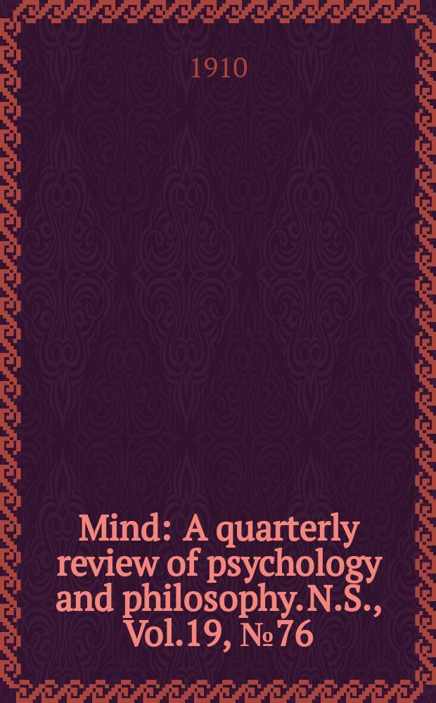 Mind : A quarterly review of psychology and philosophy. N.S., Vol.19, №76