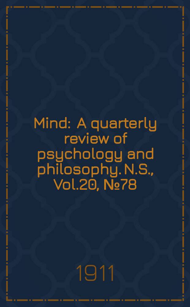 Mind : A quarterly review of psychology and philosophy. N.S., Vol.20, №78