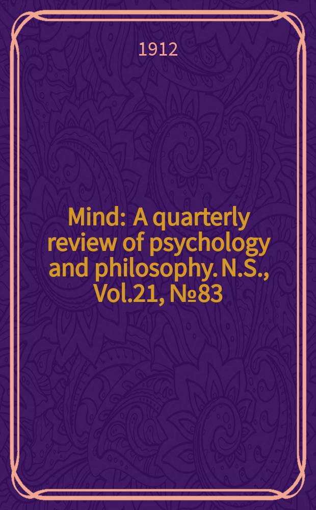 Mind : A quarterly review of psychology and philosophy. N.S., Vol.21, №83