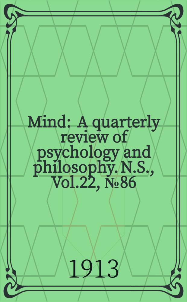 Mind : A quarterly review of psychology and philosophy. N.S., Vol.22, №86