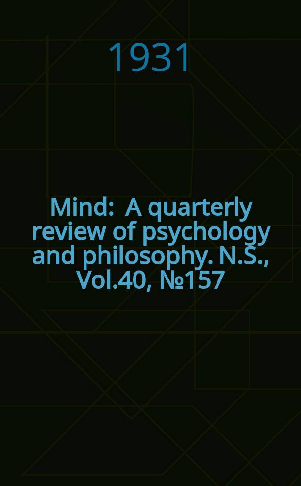 Mind : A quarterly review of psychology and philosophy. N.S., Vol.40, №157