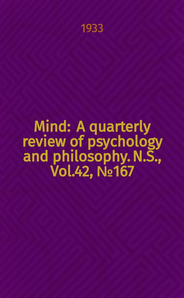 Mind : A quarterly review of psychology and philosophy. N.S., Vol.42, №167