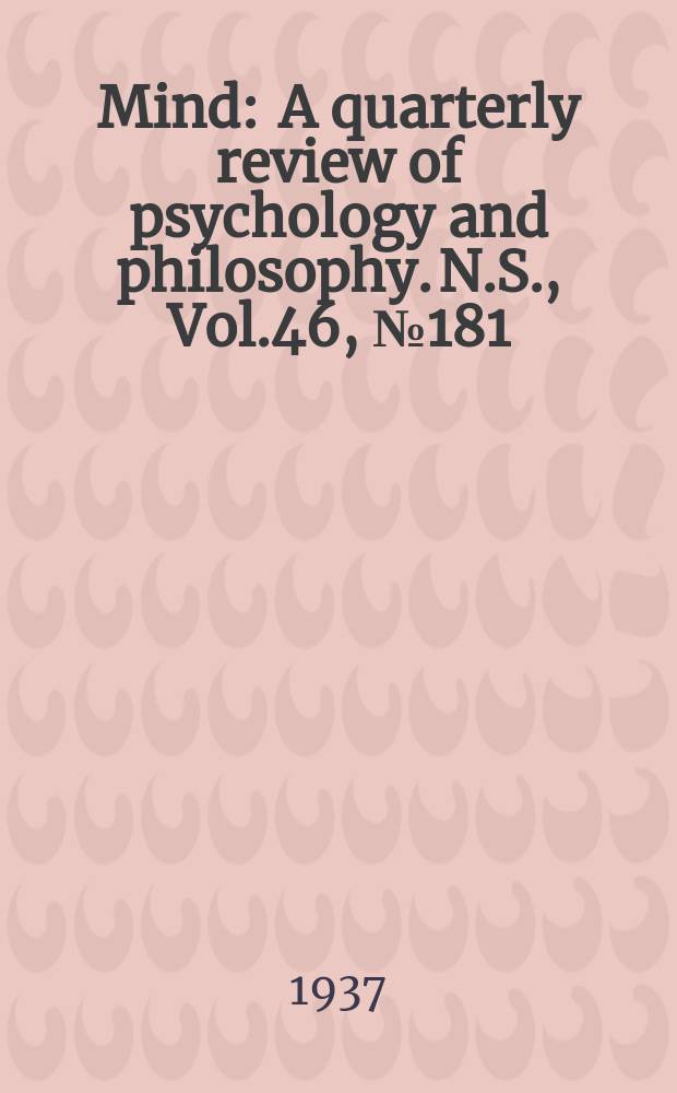 Mind : A quarterly review of psychology and philosophy. N.S., Vol.46, №181