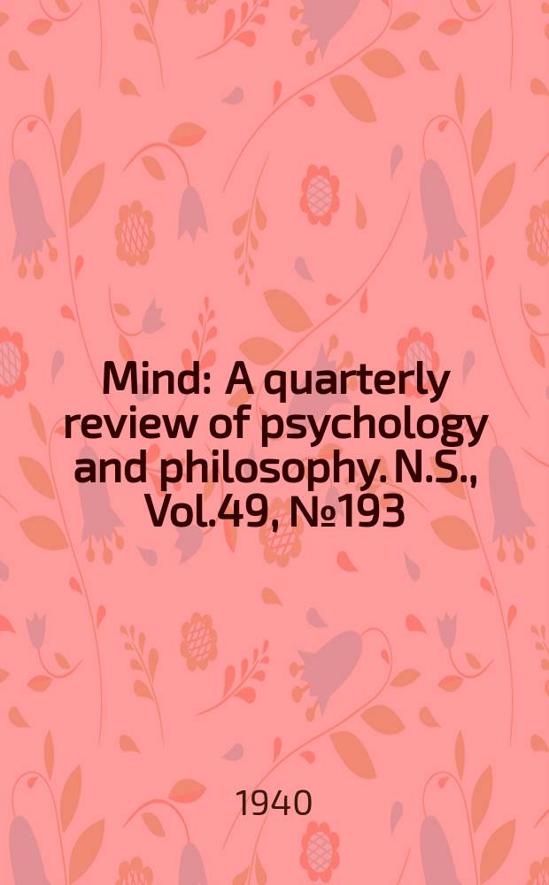 Mind : A quarterly review of psychology and philosophy. N.S., Vol.49, №193