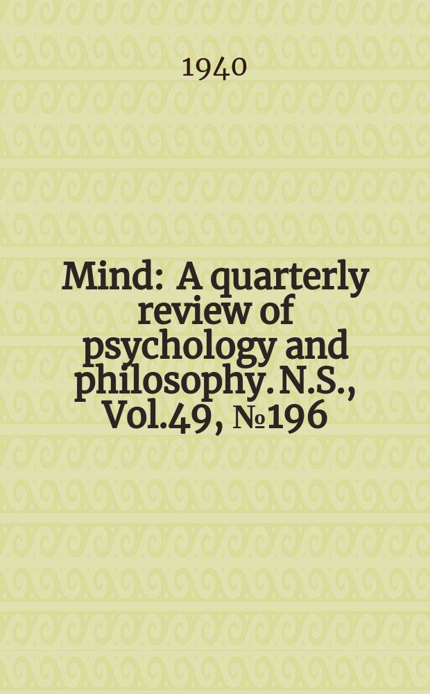 Mind : A quarterly review of psychology and philosophy. N.S., Vol.49, №196