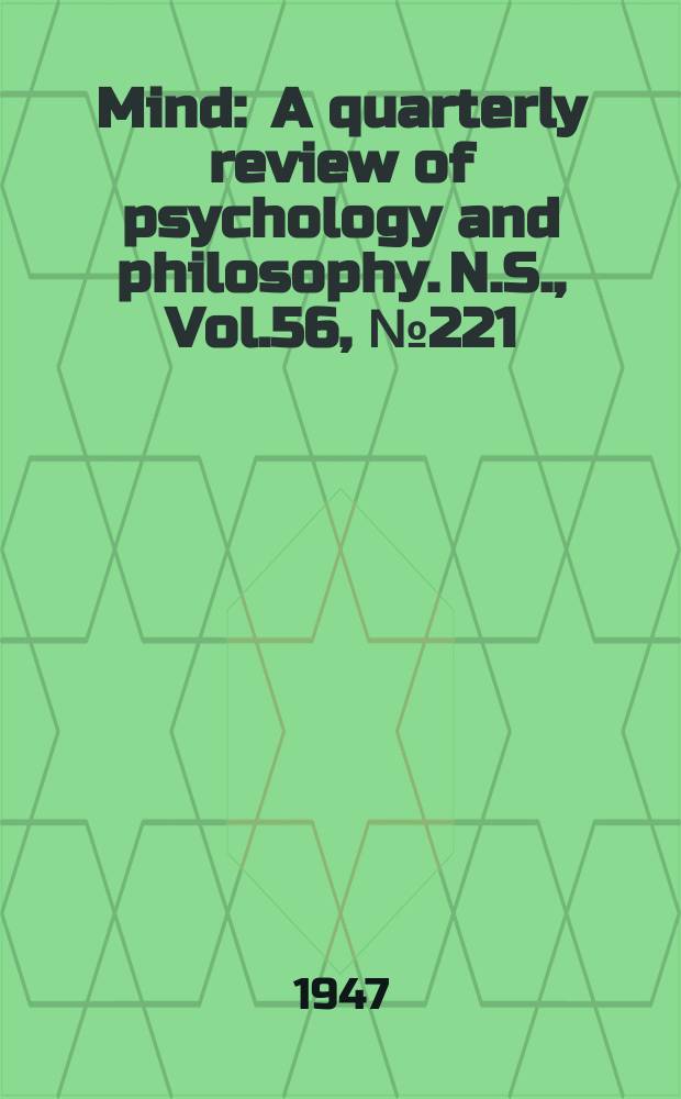Mind : A quarterly review of psychology and philosophy. N.S., Vol.56, №221