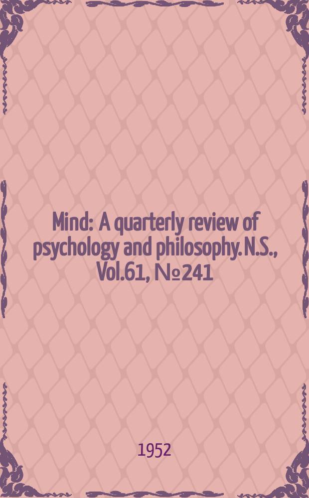 Mind : A quarterly review of psychology and philosophy. N.S., Vol.61, №241