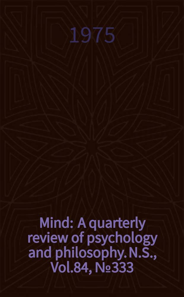 Mind : A quarterly review of psychology and philosophy. N.S., Vol.84, №333