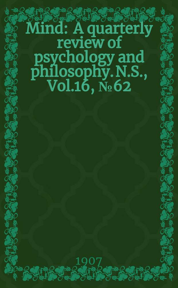 Mind : A quarterly review of psychology and philosophy. N.S., Vol.16, №62