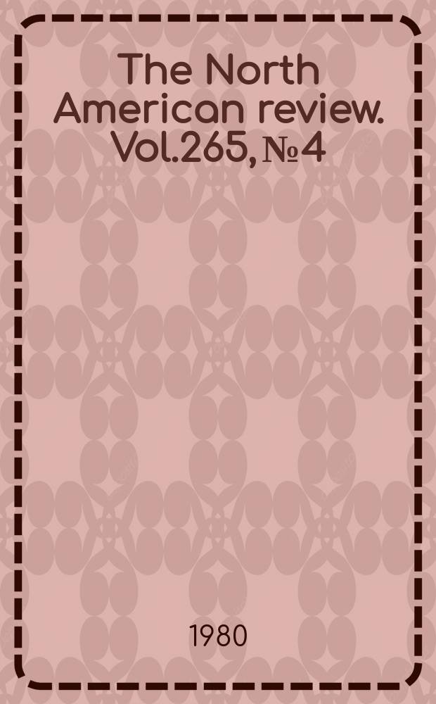The North American review. Vol.265, №4