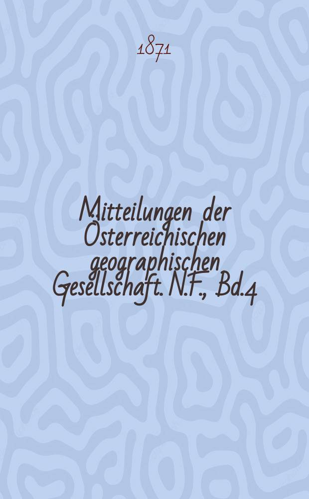 Mitteilungen der Österreichischen geographischen Gesellschaft. N.F., Bd.4(14), №9