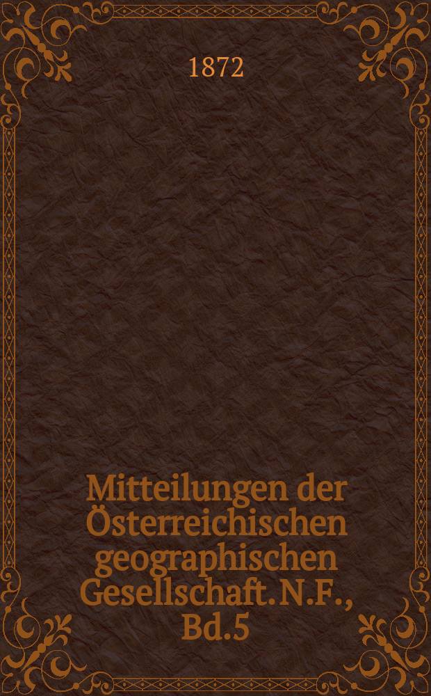 Mitteilungen der Österreichischen geographischen Gesellschaft. N.F., Bd.5(15), №12