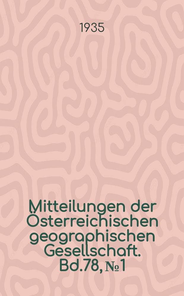 Mitteilungen der Österreichischen geographischen Gesellschaft. Bd.78, №1/4
