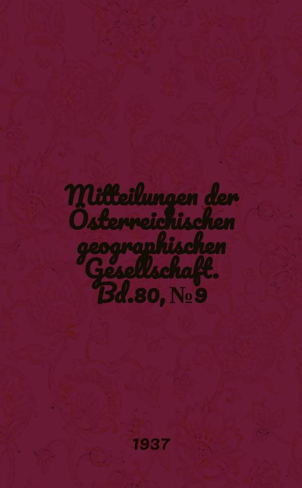 Mitteilungen der Österreichischen geographischen Gesellschaft. Bd.80, №9/10