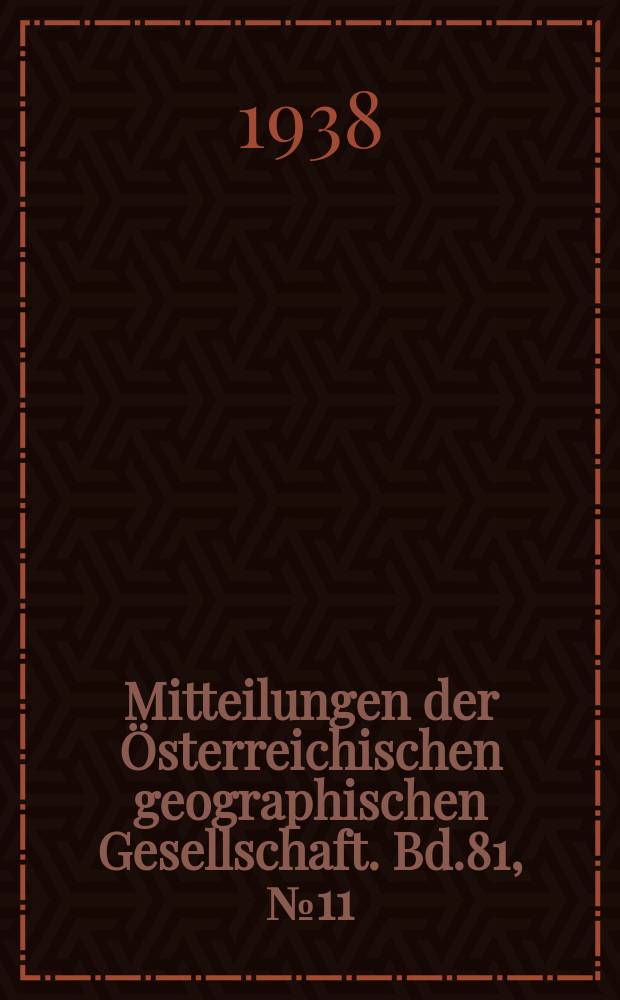 Mitteilungen der Österreichischen geographischen Gesellschaft. Bd.81, №11/12