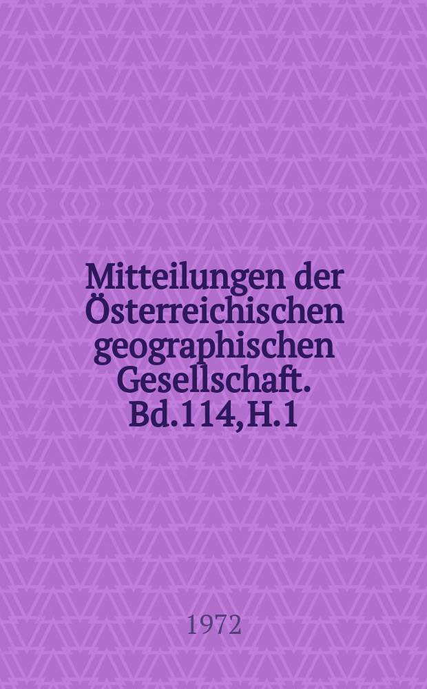 Mitteilungen der Österreichischen geographischen Gesellschaft. Bd.114, H.1/2