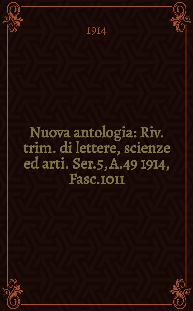 Nuova antologia : Riv. trim. di lettere, scienze ed arti. Ser.5, A.49 1914, Fasc.1011
