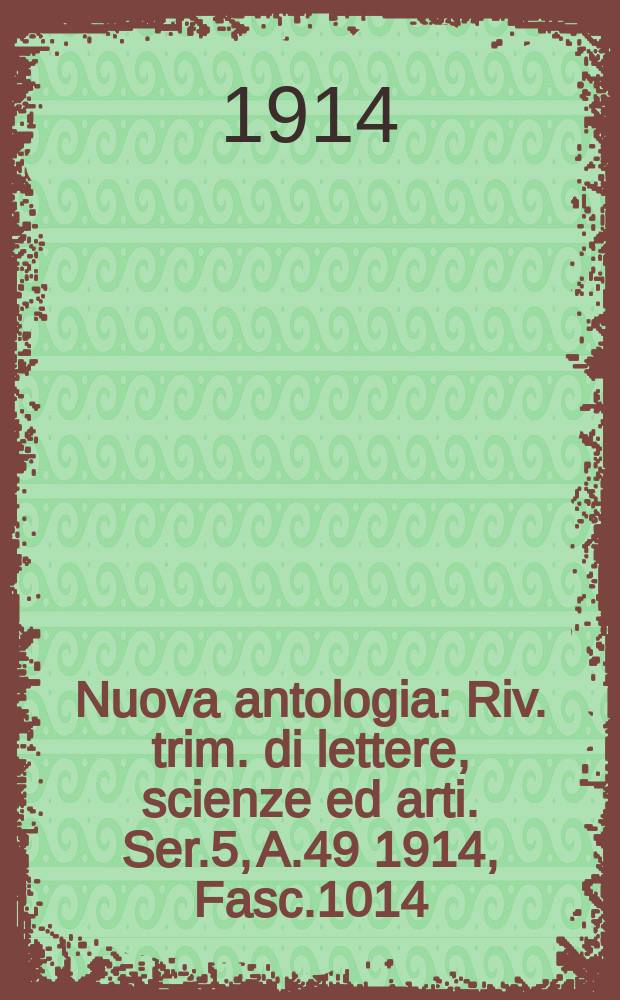 Nuova antologia : Riv. trim. di lettere, scienze ed arti. Ser.5, A.49 1914, Fasc.1014