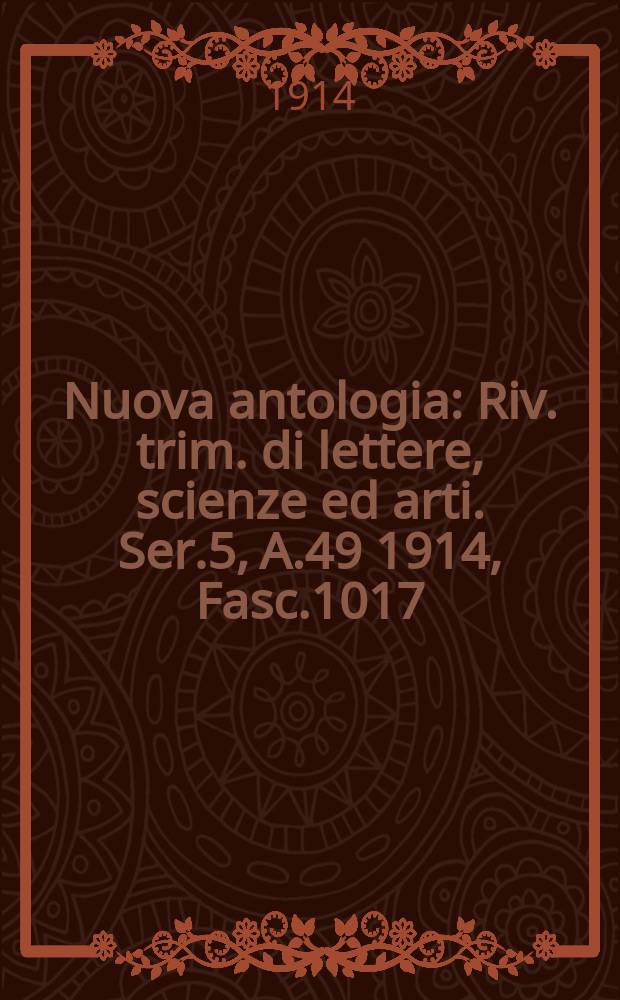 Nuova antologia : Riv. trim. di lettere, scienze ed arti. Ser.5, A.49 1914, Fasc.1017