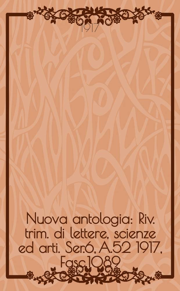 Nuova antologia : Riv. trim. di lettere, scienze ed arti. Ser.6, A.52 1917, Fasc.1089