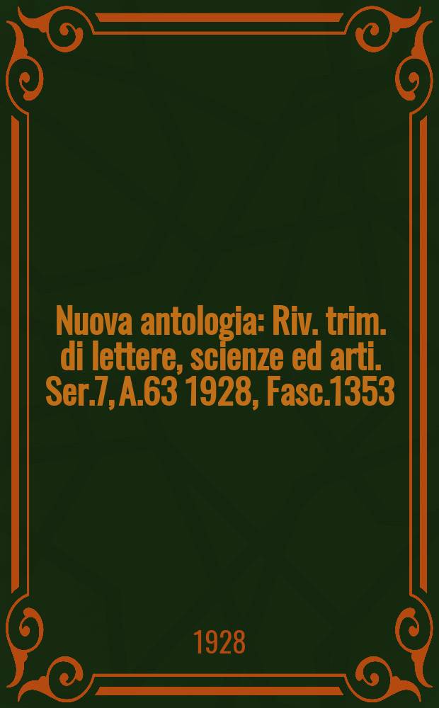 Nuova antologia : Riv. trim. di lettere, scienze ed arti. Ser.7, A.63 1928, Fasc.1353