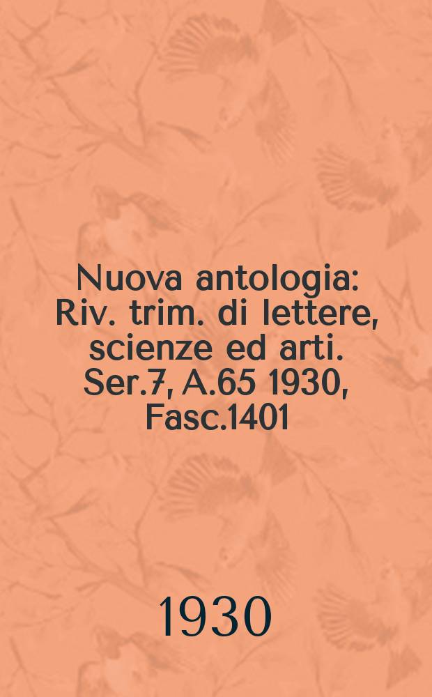 Nuova antologia : Riv. trim. di lettere, scienze ed arti. Ser.7, A.65 1930, Fasc.1401