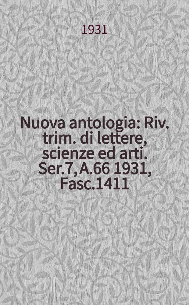Nuova antologia : Riv. trim. di lettere, scienze ed arti. Ser.7, A.66 1931, Fasc.1411