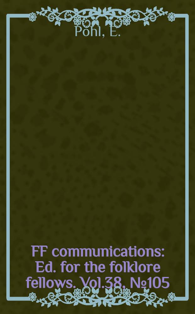 FF communications : Ed. for the folklore fellows. Vol.38, №105 : Die deutsche Volksballade von der "Losgekauften"
