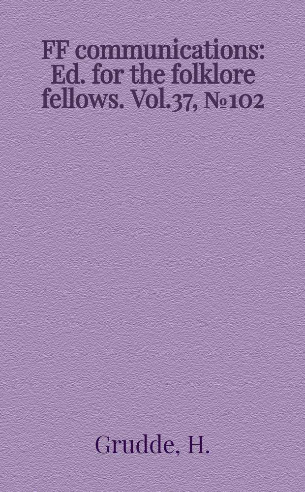 FF communications : Ed. for the folklore fellows. Vol.37, №102 : Wie ich meine "Plattdeutschen Volkm&auml;rchen aus Ostpreussen" aufschrieb