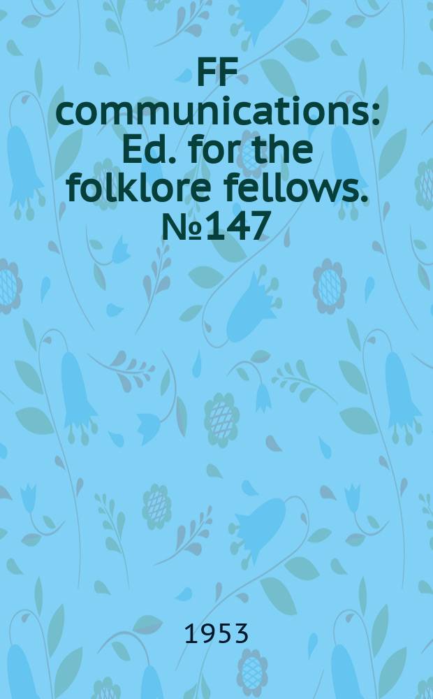 FF communications : Ed. for the folklore fellows. №147 : The two sisters